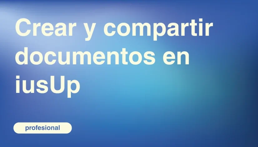 Crear-y-compartir-documentos-en-iusUp