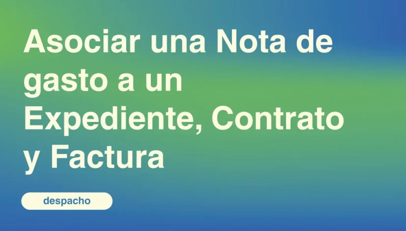 Asociar-una-Nota-de-gasto-a-un-Expediente-Contrato-y-Factura