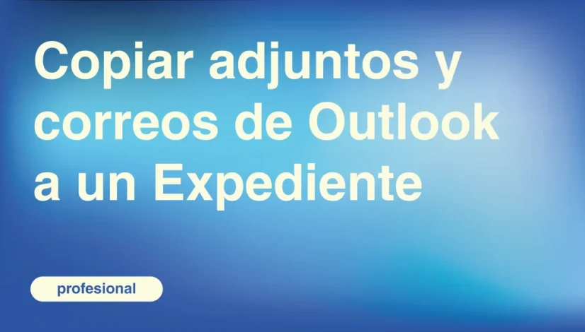 Copiar-adjuntos-y-correos-de-Outlook-a-un-Expediente