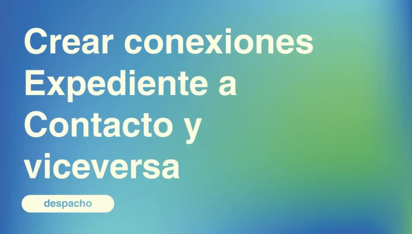 Crear-conexiones-Expediente-a-Contacto-y-viceversa