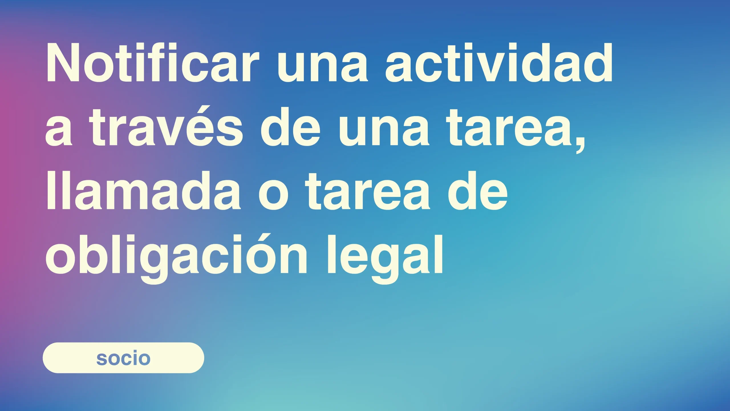 Notificar-una-actividad-a-traves-de-una-tarea-llamada-o-tarea-de-obligacion-legal
