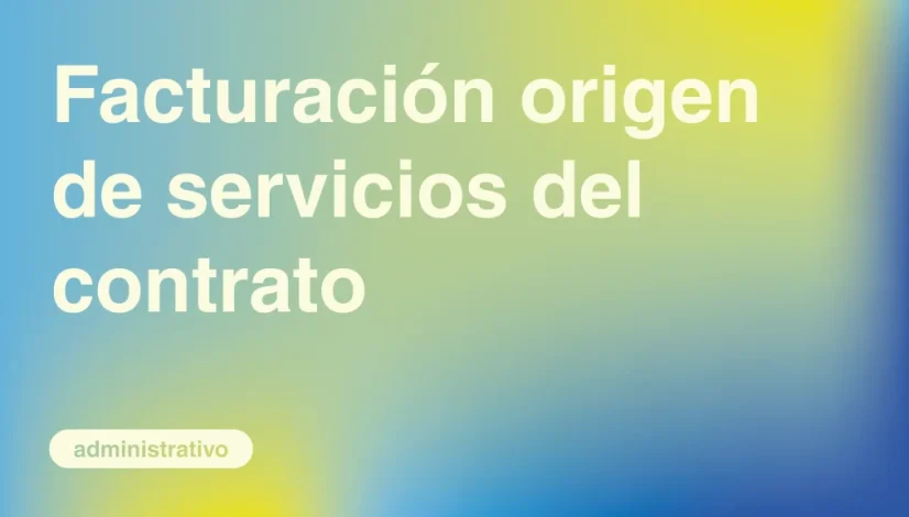 Facturacion-origen-de-Servicios-del-Contrato