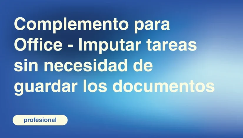 Complemento-para-Office-Imputar-tareas-sin-necesidad-de-guardar-los-documentos