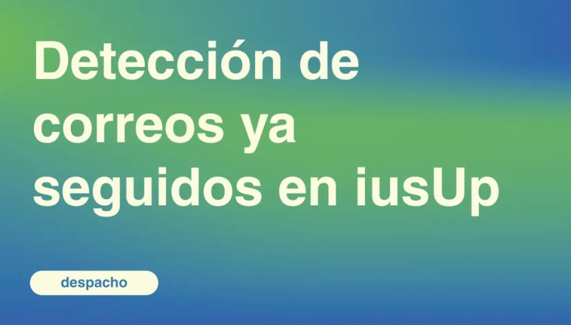 Deteccion-de-correos-ya-seguidos-en-iusUp