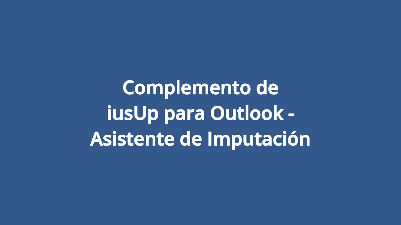 Complemento de iusUp para Outlook - Asistente de Imputación