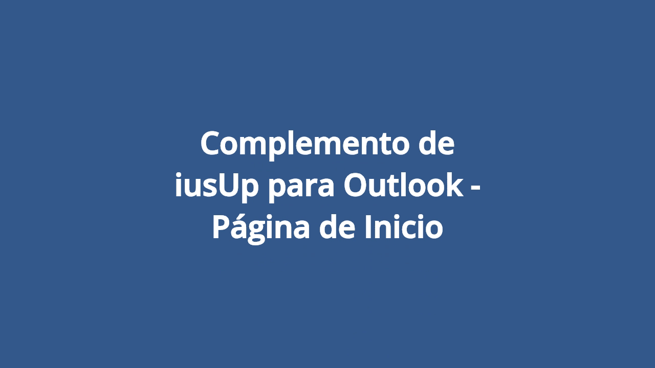 Complemento de iusUp para Outlook - Página de Inicio