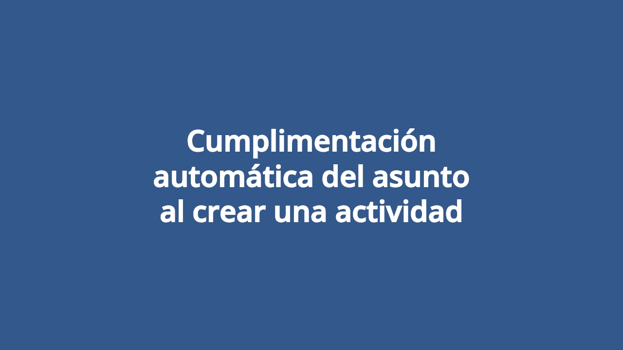 Cumplimentación automática del asunto al crear una actividad