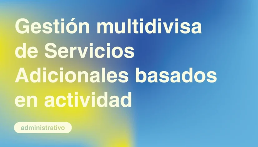 Gestion-multidivisa-de-Servicios-Adicionales-basados-en-actividad