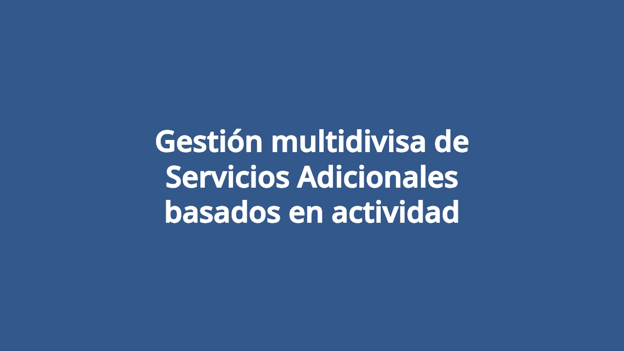 Gestión multidivisa de Servicios Adicionales basados en actividad