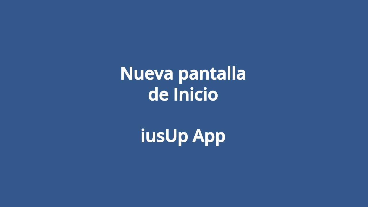 Nueva pantalla de inicio iusUp App 1280x720