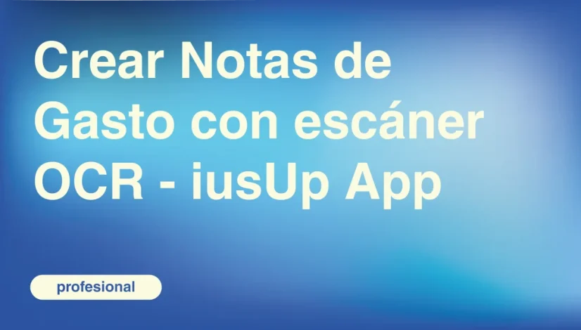 Crear-Notas-de-Gasto-con-escaner-OCR-iusUp-App