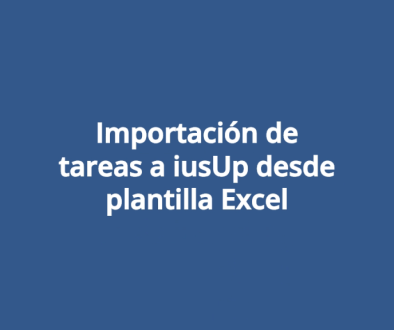 Importación de tareas a iusUp desde plantilla Excel