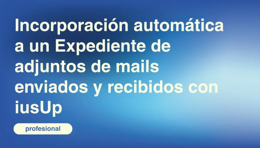 Incorporacion-automatica-a-un-Expediente-de-adjuntos-de-mails-enviados-y-recibidos-con-iusUp