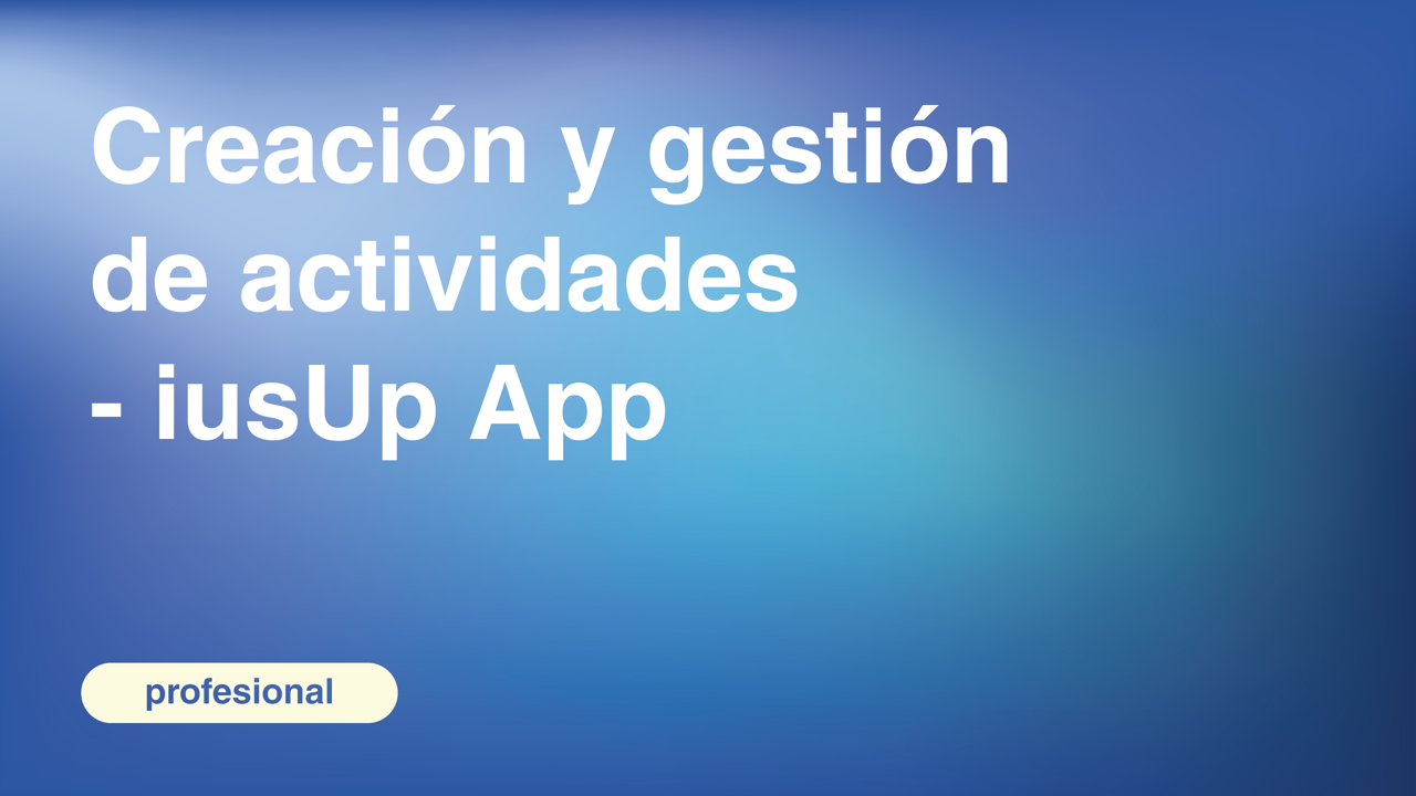 Creación y gestión de actividades - iusUp App